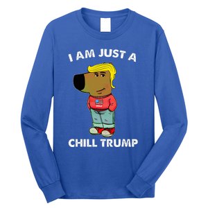 Im Just A Chill Trump Dog Lover Trump Fun Long Sleeve Shirt