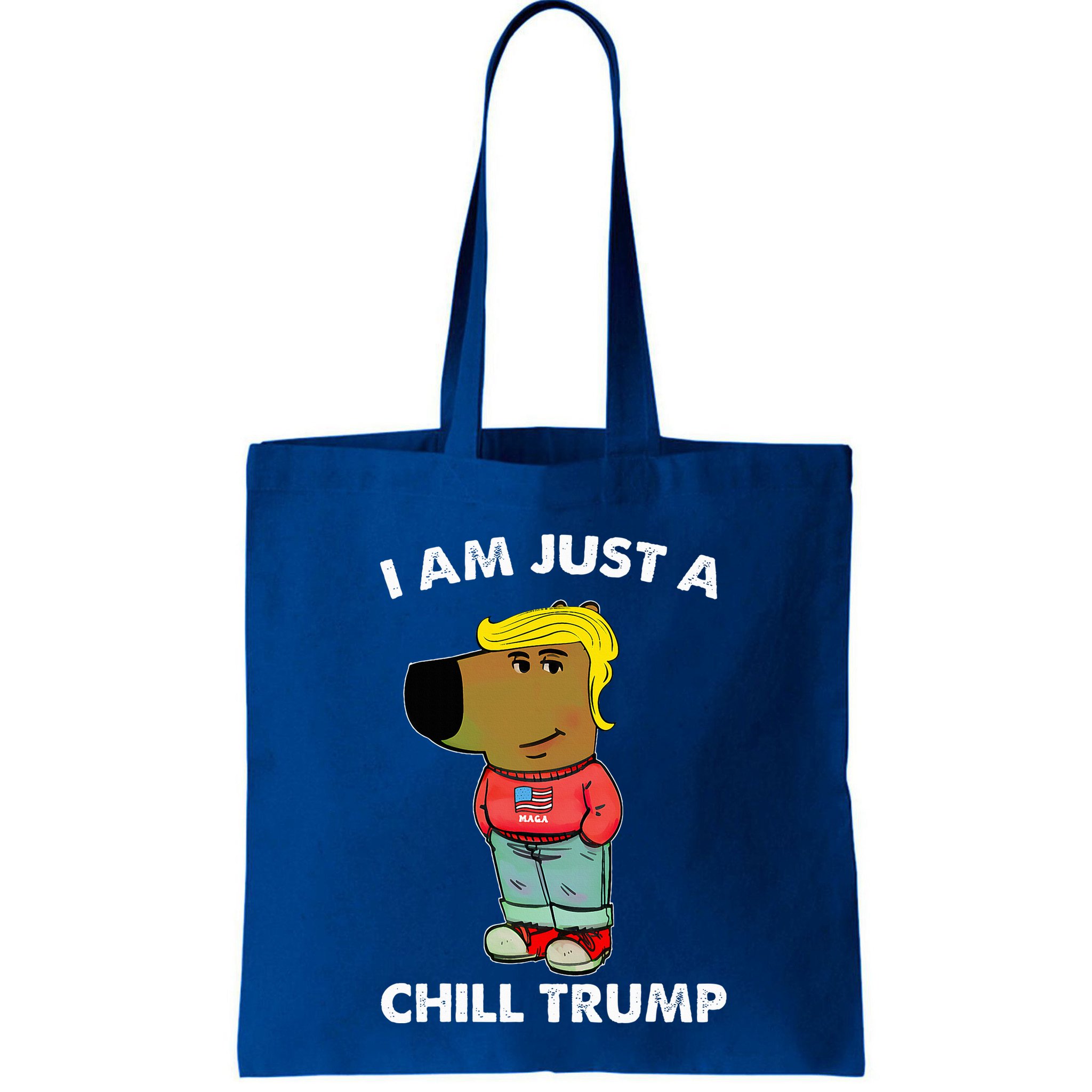 Im Just A Chill Trump Dog Lover Trump Fun Bag