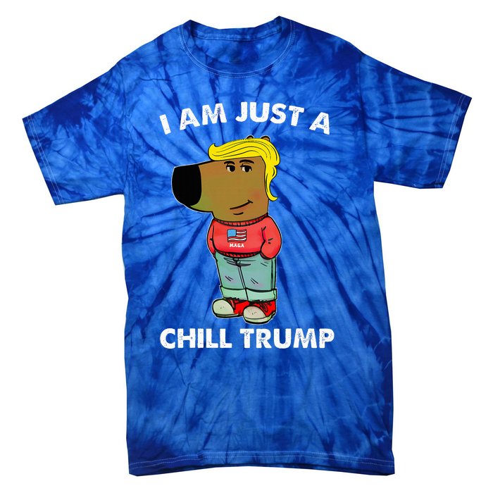 Im Just A Chill Trump Dog Lover Trump Fun Tie-Dye T-Shirt