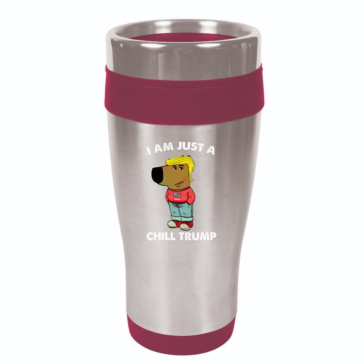 Im Just A Chill Trump Dog Lover Trump Fun 16oz Travel Tumbler