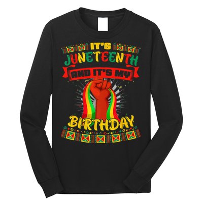 It's Juneteenth And My Birthday African Black Juneteenth Long Sleeve Shirt