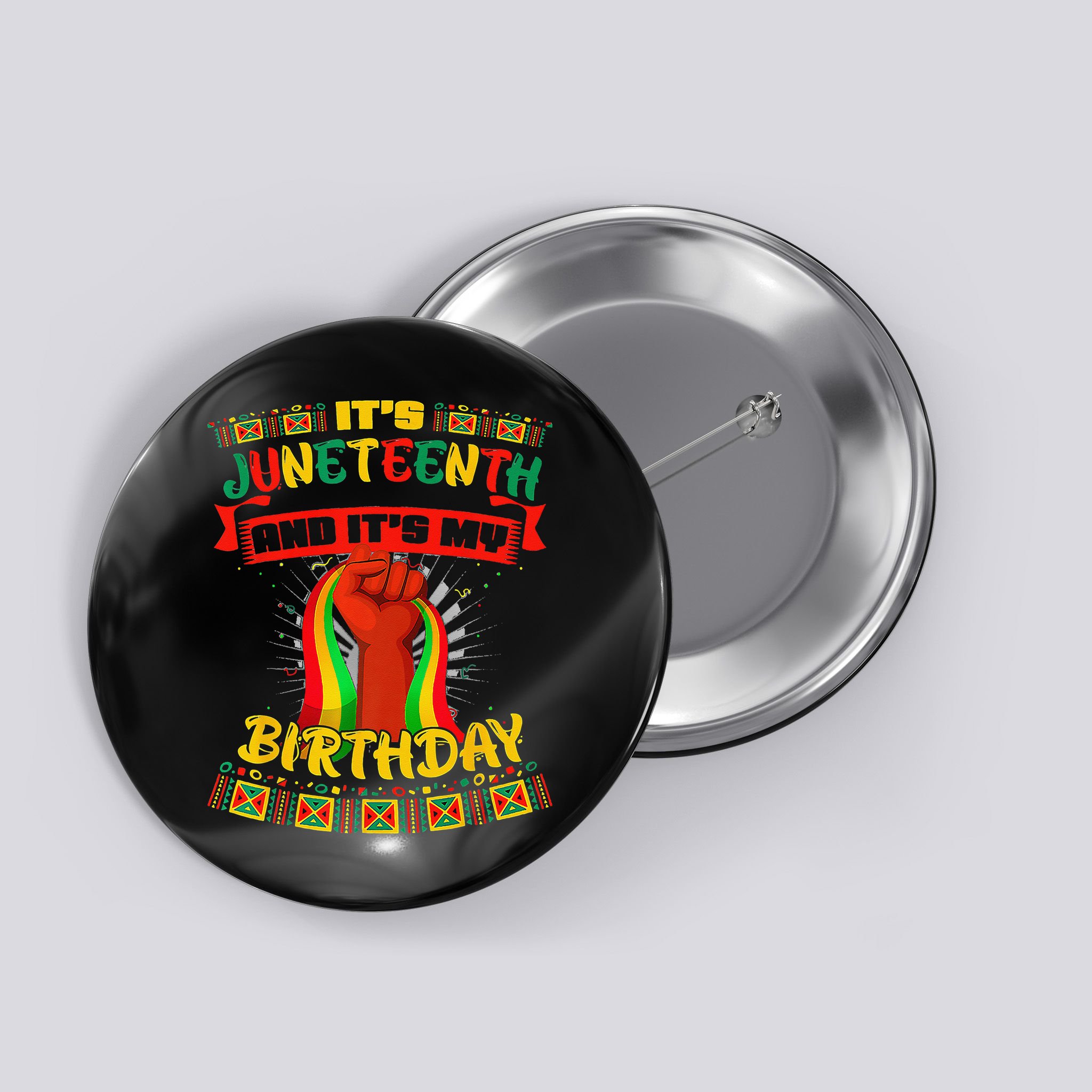 It's Juneteenth And My Birthday African Black Juneteenth Button