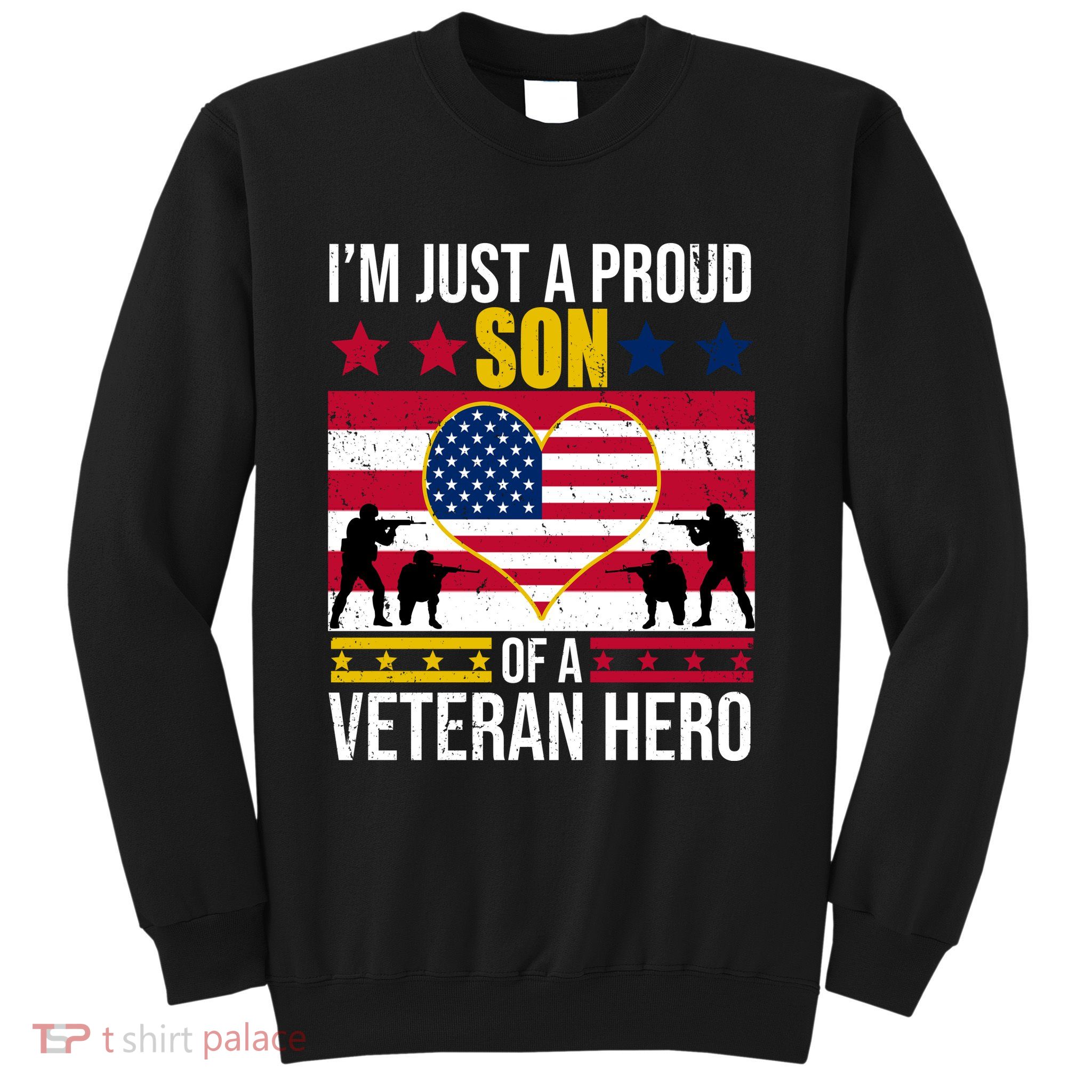 I'm Just A Proud Son Of A Veteran Hero Sweatshirt