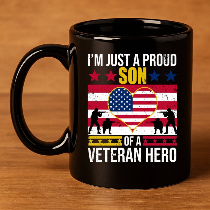 I'm Just A Proud Son Of A Veteran Hero 11oz C Handle Ceramic Mug