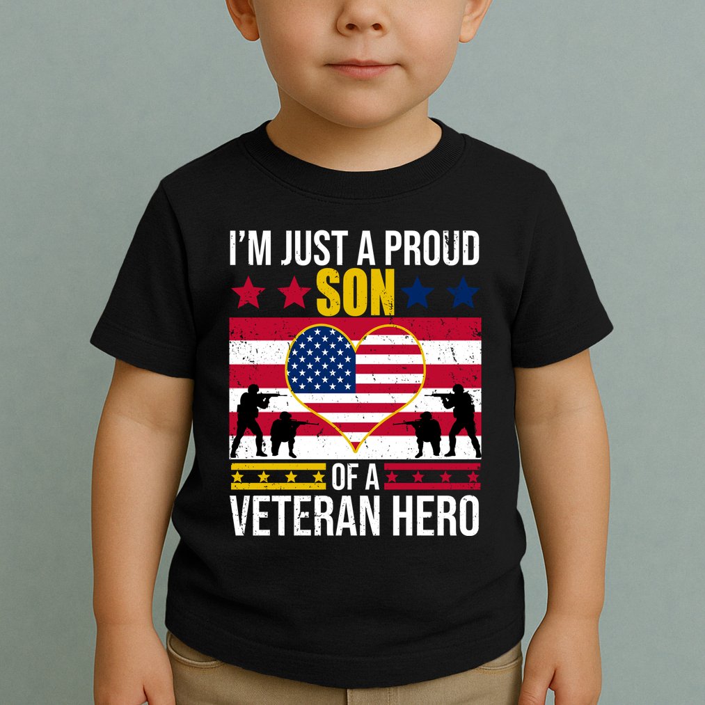 I'm Just A Proud Son Of A Veteran Hero Toddler T-Shirt