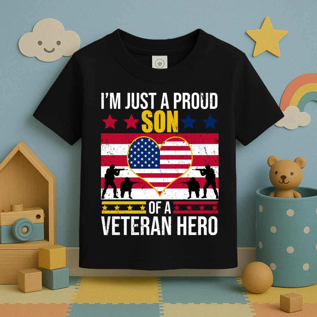 I'm Just A Proud Son Of A Veteran Hero Toddler T-Shirt