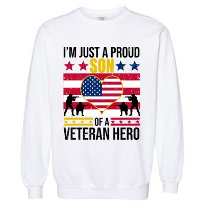 I'm Just A Proud Son Of A Veteran Hero Garment-Dyed Sweatshirt