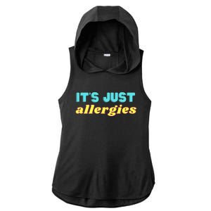 It’s Just Allergies Funny Quarantine Social Distance Motto Funny Gift Ladies PosiCharge Tri-Blend Wicking Draft Hoodie Tank