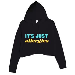 It’s Just Allergies Funny Quarantine Social Distance Motto Funny Gift Crop Fleece Hoodie