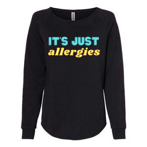 It’s Just Allergies Funny Quarantine Social Distance Motto Funny Gift Womens California Wash Sweatshirt