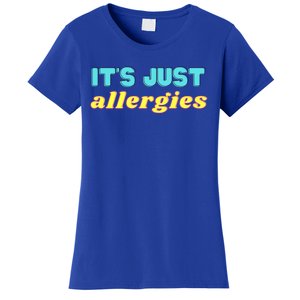 It’s Just Allergies Funny Quarantine Social Distance Motto Funny Gift Women's T-Shirt