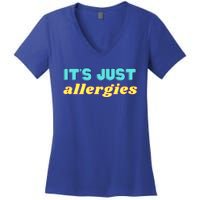 It’s Just Allergies Funny Quarantine Social Distance Motto Funny Gift Women's V-Neck T-Shirt