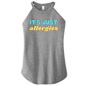 It’s Just Allergies Funny Quarantine Social Distance Motto Funny Gift Women's Perfect Tri Rocker Tank