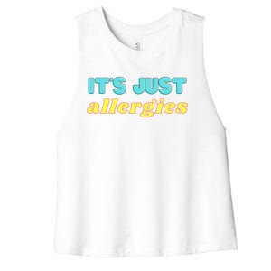 It’s Just Allergies Funny Quarantine Social Distance Motto Funny Gift Women's Racerback Cropped Tank