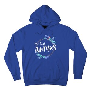 It’s Just Allergies I’m Not Sick Meaningful Gift Funny Quote Saying Gift Cute Gi Hoodie