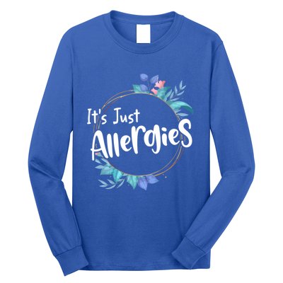 It’s Just Allergies I’m Not Sick Meaningful Gift Funny Quote Saying Gift Cute Gi Long Sleeve Shirt