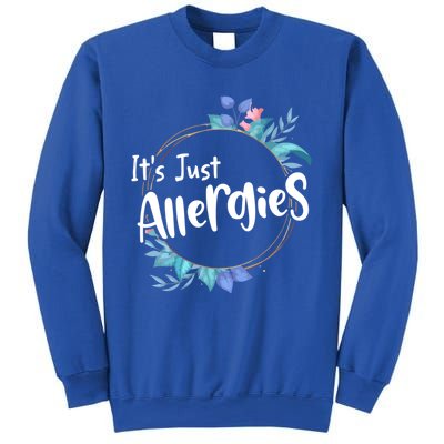 It’s Just Allergies I’m Not Sick Meaningful Gift Funny Quote Saying Gift Cute Gi Sweatshirt