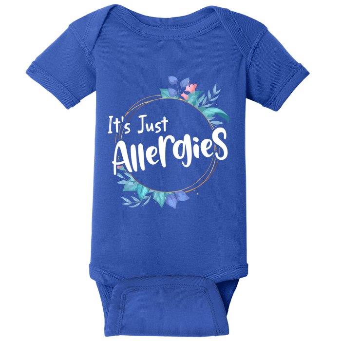 It’s Just Allergies I’m Not Sick Meaningful Gift Funny Quote Saying Gift Cute Gi Baby Bodysuit