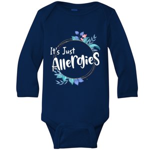 It’s Just Allergies I’m Not Sick Meaningful Gift Funny Quote Saying Gift Cute Gi Baby Long Sleeve Bodysuit