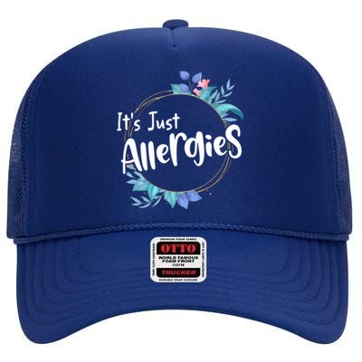 It’s Just Allergies I’m Not Sick Meaningful Gift Funny Quote Saying Gift Cute Gi High Crown Mesh Back Trucker Hat