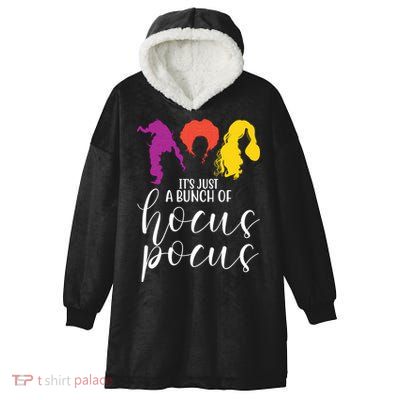 It's Just A Bunch Of Hocus Pocus Witches Hooded Wearable Blanket