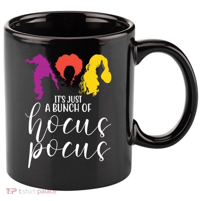 It's Just A Bunch Of Hocus Pocus Witches 11oz C Handle Ceramic Mug