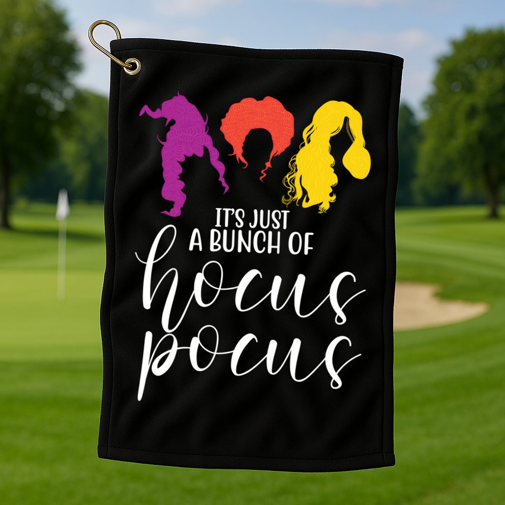 It's Just A Bunch Of Hocus Pocus Witches Golf Towel