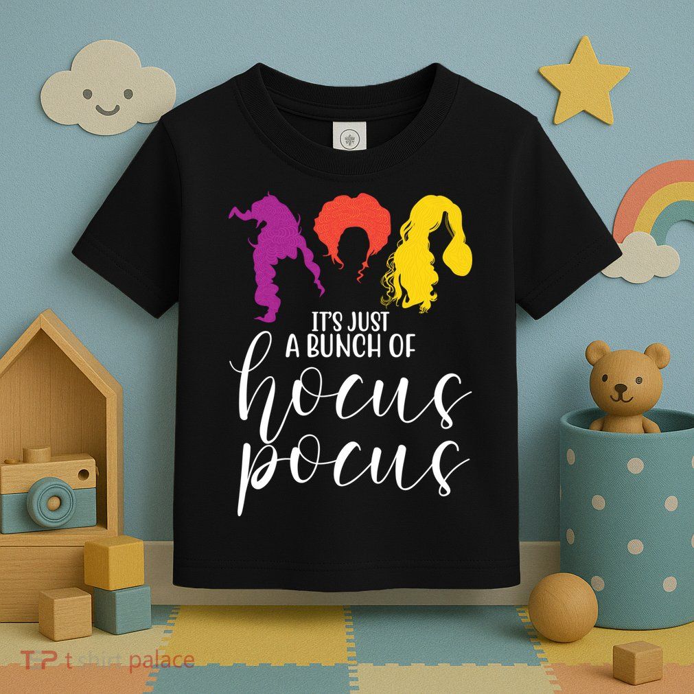 It's Just A Bunch Of Hocus Pocus Witches Toddler T-Shirt