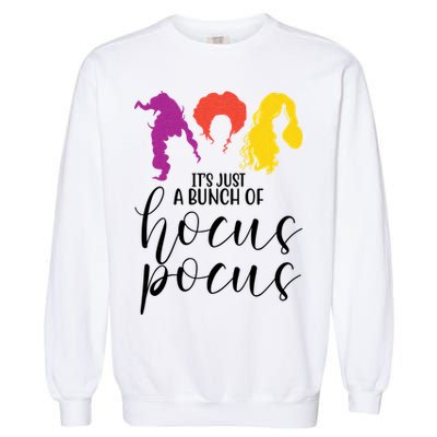 It's Just A Bunch Of Hocus Pocus Witches Garment-Dyed Sweatshirt