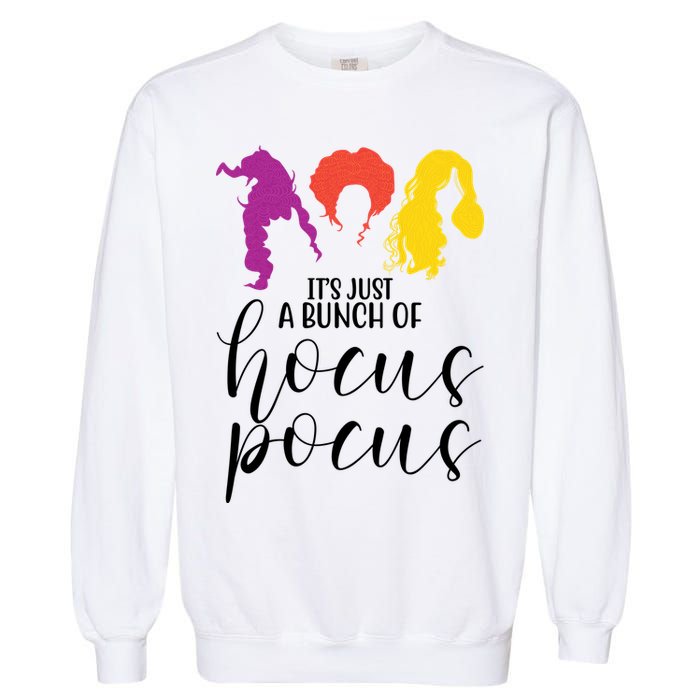 It's Just A Bunch Of Hocus Pocus Witches Garment-Dyed Sweatshirt