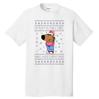 IM Just A Chill Girl Who Likes Christmas Ugly Sweater Tall T-Shirt