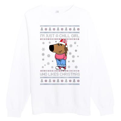 IM Just A Chill Girl Who Likes Christmas Ugly Sweater Premium Crewneck Sweatshirt