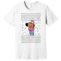 IM Just A Chill Girl Who Likes Christmas Ugly Sweater Premium T-Shirt