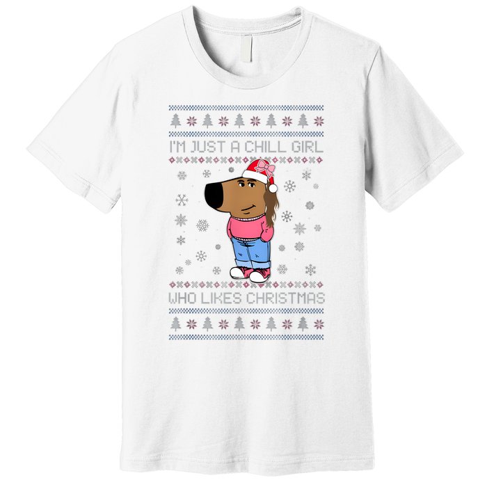 IM Just A Chill Girl Who Likes Christmas Ugly Sweater Premium T-Shirt