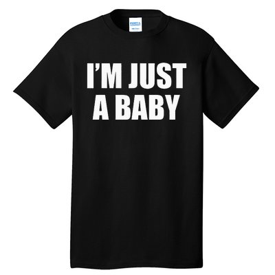 IM Just A Baby Tall T-Shirt