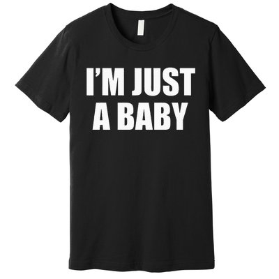 IM Just A Baby Premium T-Shirt