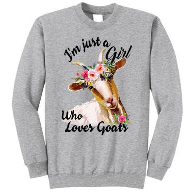 IM Just A Girl Who Loves Goats Cute Goats Lovers Tall Sweatshirt