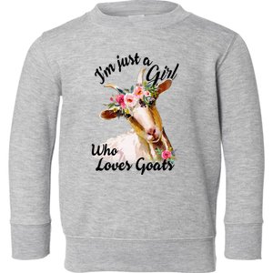 IM Just A Girl Who Loves Goats Cute Goats Lovers Toddler Sweatshirt