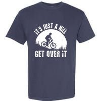 It's Just A Hill Get Over It Mountain Biker Downhill Garment-Dyed Heavyweight T-Shirt