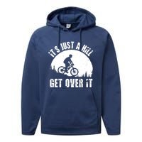 It's Just A Hill Get Over It Mountain Biker Downhill Performance Fleece Hoodie