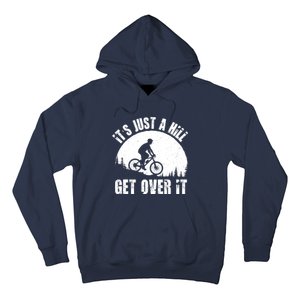 It's Just A Hill Get Over It Mountain Biker Downhill Hoodie