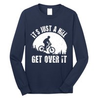 It's Just A Hill Get Over It Mountain Biker Downhill Long Sleeve Shirt