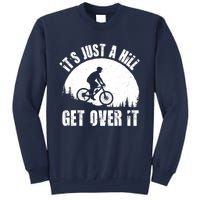 It's Just A Hill Get Over It Mountain Biker Downhill Sweatshirt