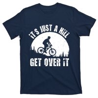 It's Just A Hill Get Over It Mountain Biker Downhill T-Shirt