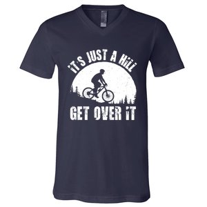 It's Just A Hill Get Over It Mountain Biker Downhill V-Neck T-Shirt