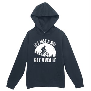 It's Just A Hill Get Over It Mountain Biker Downhill Urban Pullover Hoodie