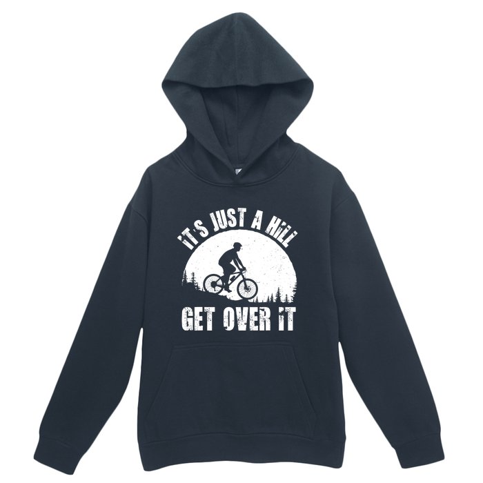 It's Just A Hill Get Over It Mountain Biker Downhill Urban Pullover Hoodie