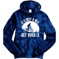 It's Just A Hill Get Over It Mountain Biker Downhill Tie Dye Hoodie