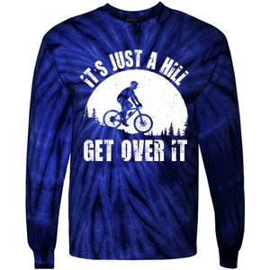 It's Just A Hill Get Over It Mountain Biker Downhill Tie-Dye Long Sleeve Shirt