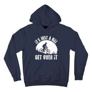 It's Just A Hill Get Over It Mountain Biker Downhill Tall Hoodie